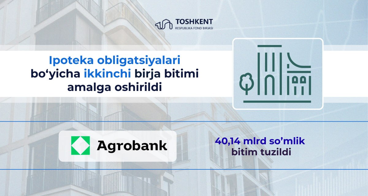Oʻzbekistonda ilk ipoteka obligatsiyalari boʻyicha ikkinchi birja bitimi amalga oshirildi