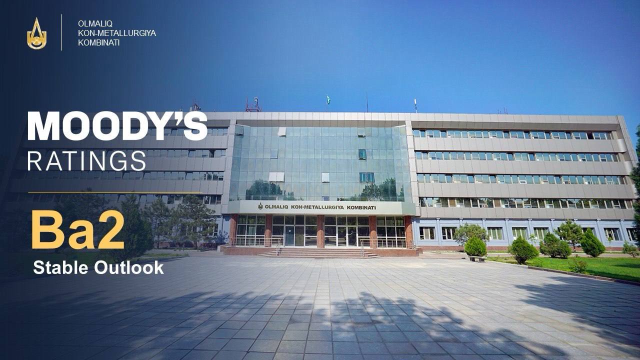 OKMK O‘zbekiston tog‘-kon sanoatida Moody’s reytingini olgan birinchi kompaniya bo‘ldi